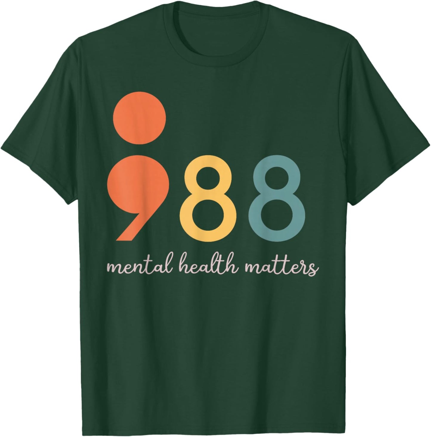 988 Semicolon Mental Health Matters Suicide Prevention T-Shirt - T-Shirt | Forest
