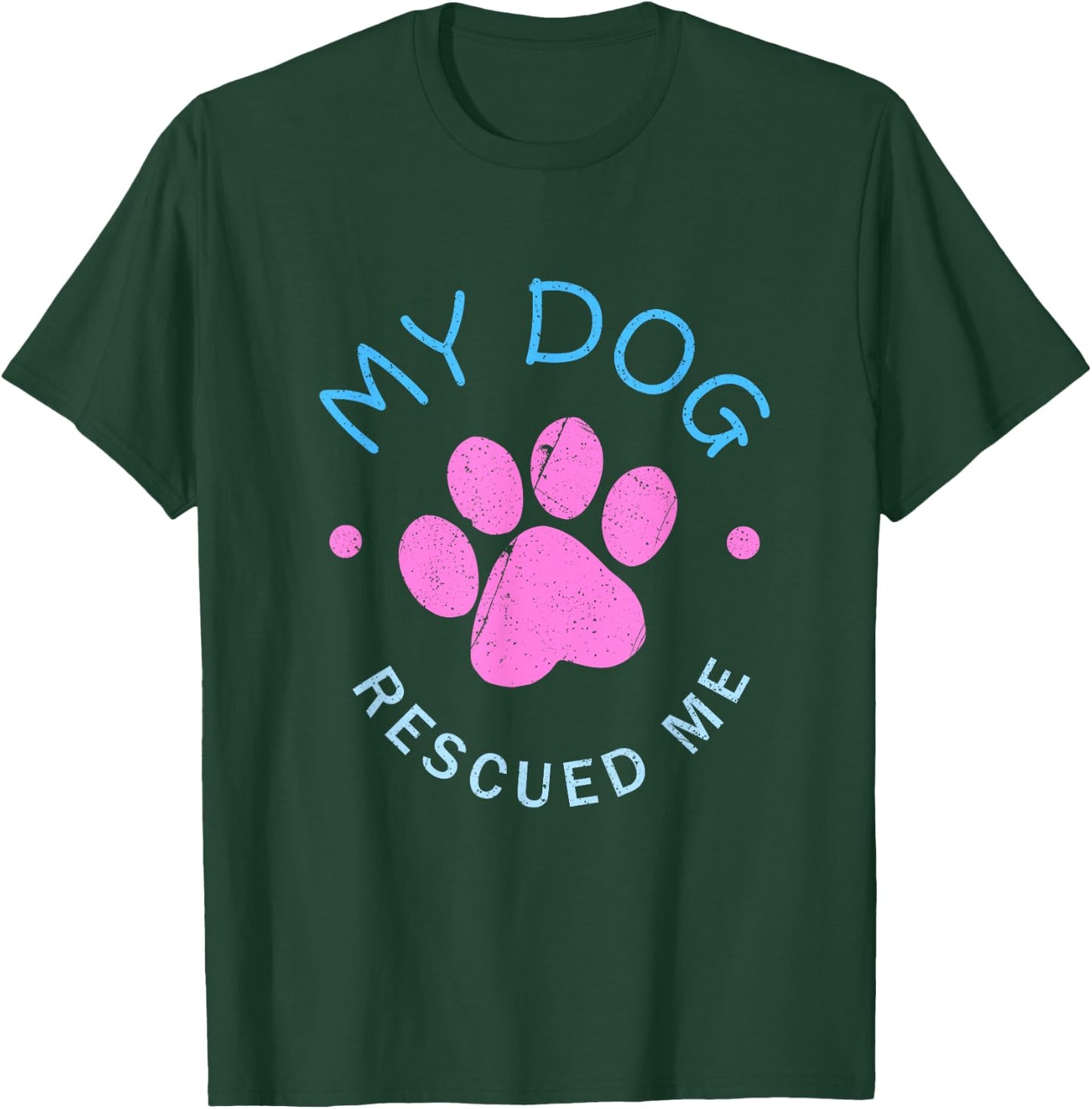 Rescue Dog Gift My Dog Rescued Me T-Shirt - T-Shirt | Forest