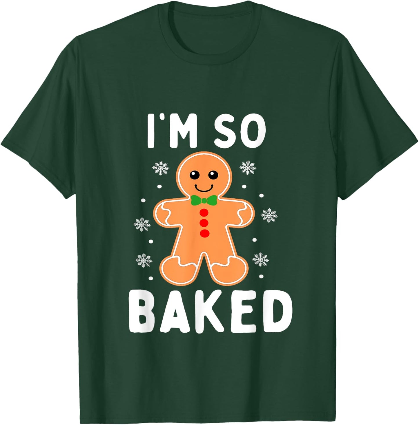 I'm So Baked Funny Gingerbread Christmas Baking T-Shirt - T-Shirt | Forest