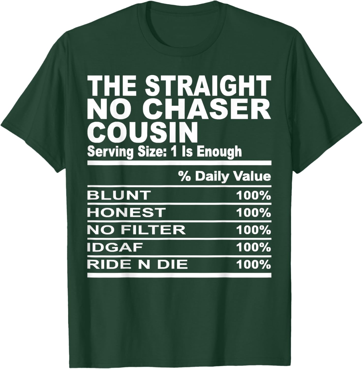 The straight no chase cousin nutrition fact cousin men women T-Shirt - T-Shirt | Forest