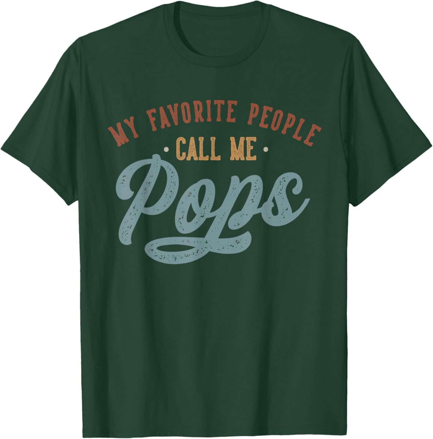 My Favorite People Call Me Pops - Funny Pops Birthday T-Shirt - T-Shirt | Forest
