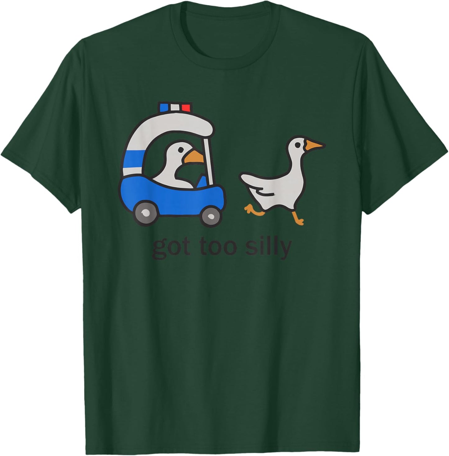 Got Too Silly - Funny Goose Police T-Shirt - T-Shirt | Forest