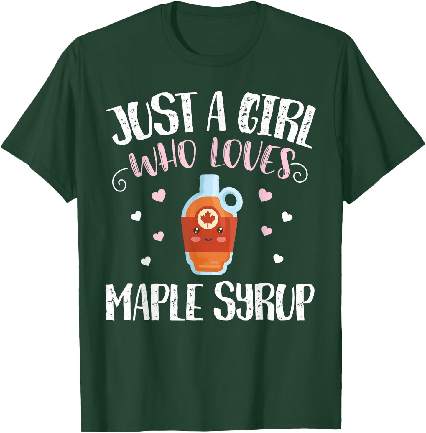 Just A Girl Who Loves Maple Syrup - Funny Maple Syrup T-Shirt - T-Shirt | Forest
