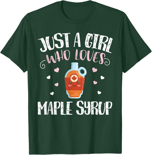 Just A Girl Who Loves Maple Syrup - Funny Maple Syrup T-Shirt - T-Shirt | Forest