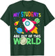 My Students Are Out Of This World Space Funny Teacher T-Shirt - T-Shirt | Forest