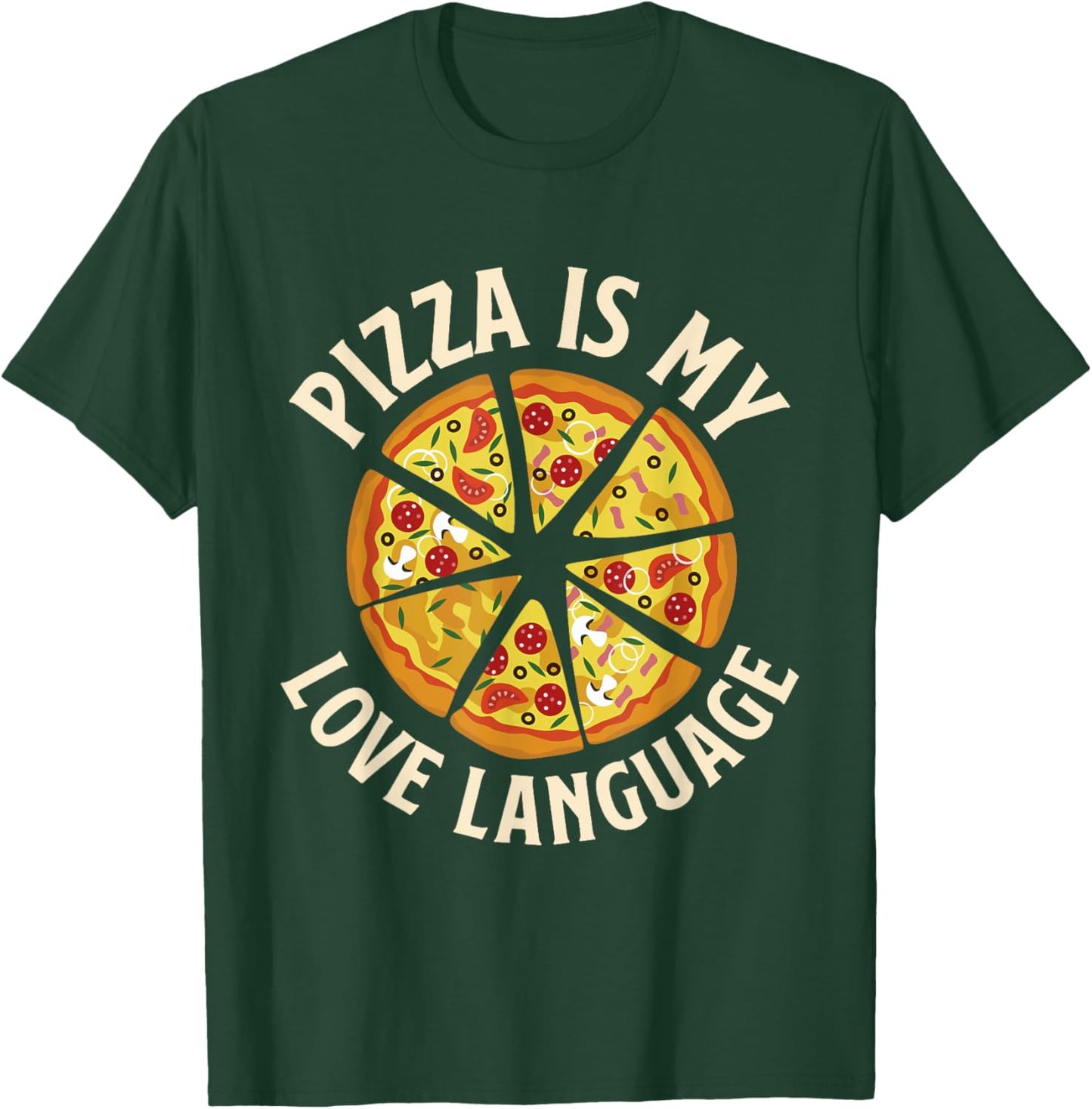 Pizza Is My Love Language - Food Lover Pizza Baker T-Shirt - T-Shirt | Forest