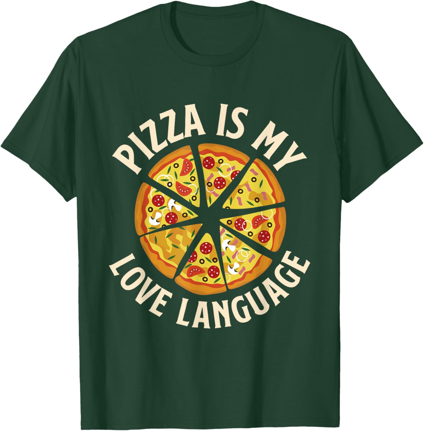 Pizza Is My Love Language - Food Lover Pizza Baker T-Shirt - T-Shirt | Forest