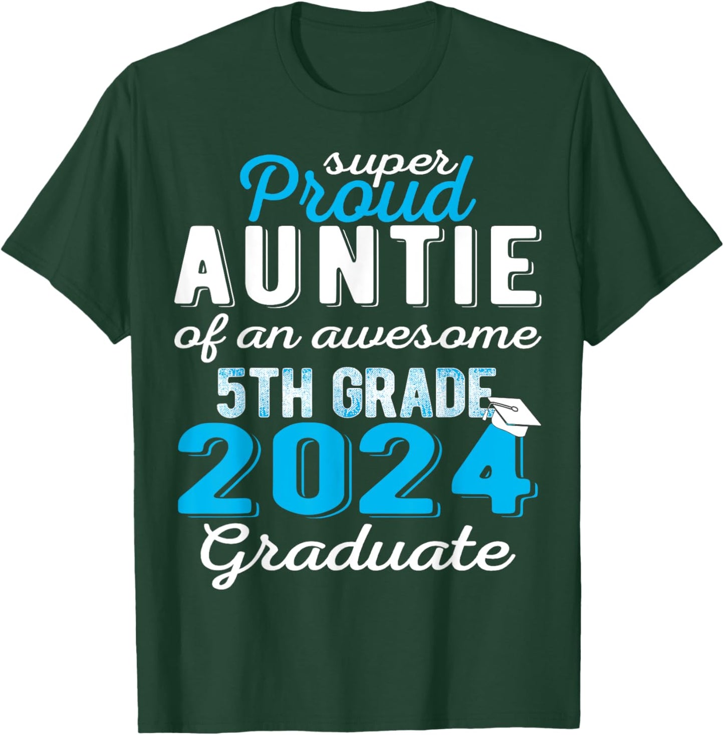 Proud Auntie of 5th Grade Graduate 2024 Family Graduation T-Shirt - T-Shirt | Forest