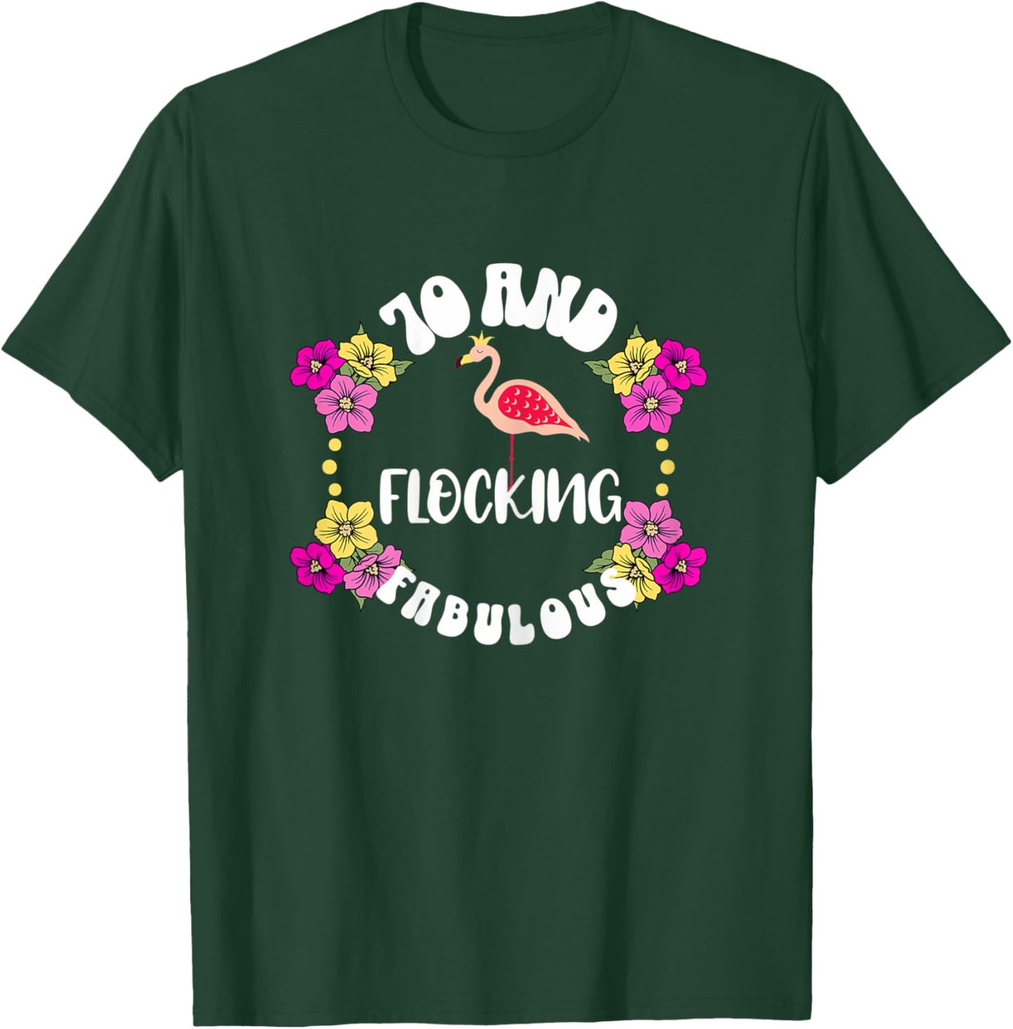 70 And Flocking Fabulous Flamingo Lover 70th BIrthday Girl T-Shirt - T-Shirt | Forest
