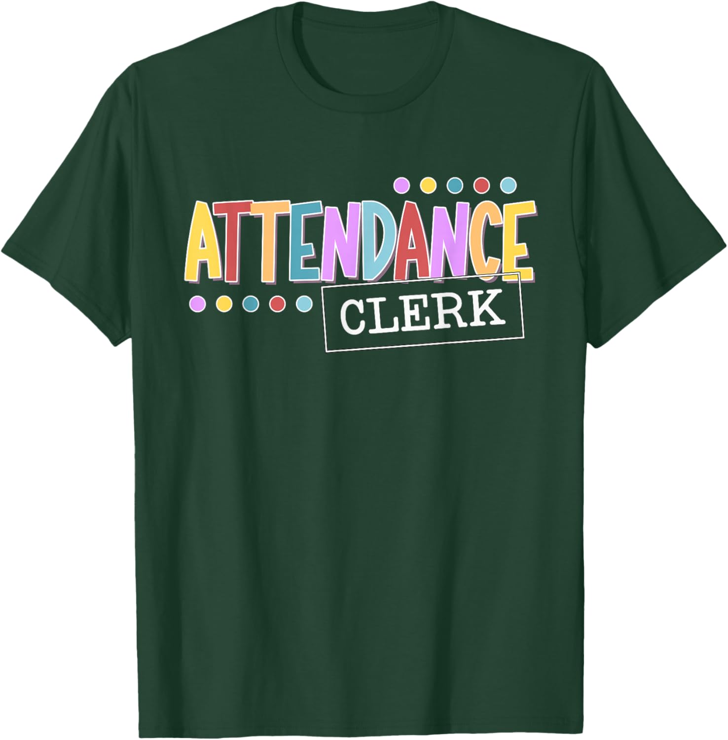 Attendance Clerk School Attendance Clerk T-Shirt - T-Shirt | Forest