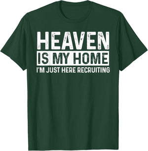 Heaven Is My Home Funny Christian Religious Jesus T-Shirt - T-Shirt | Forest