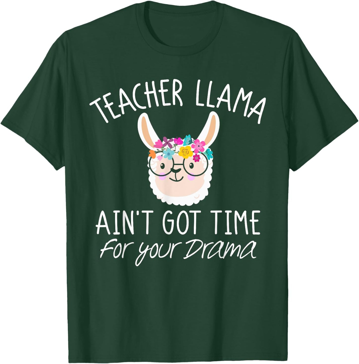 Teacher Llama T Shirt Ain't Got Time For Your Drama Gift T-Shirt - T-Shirt | Forest