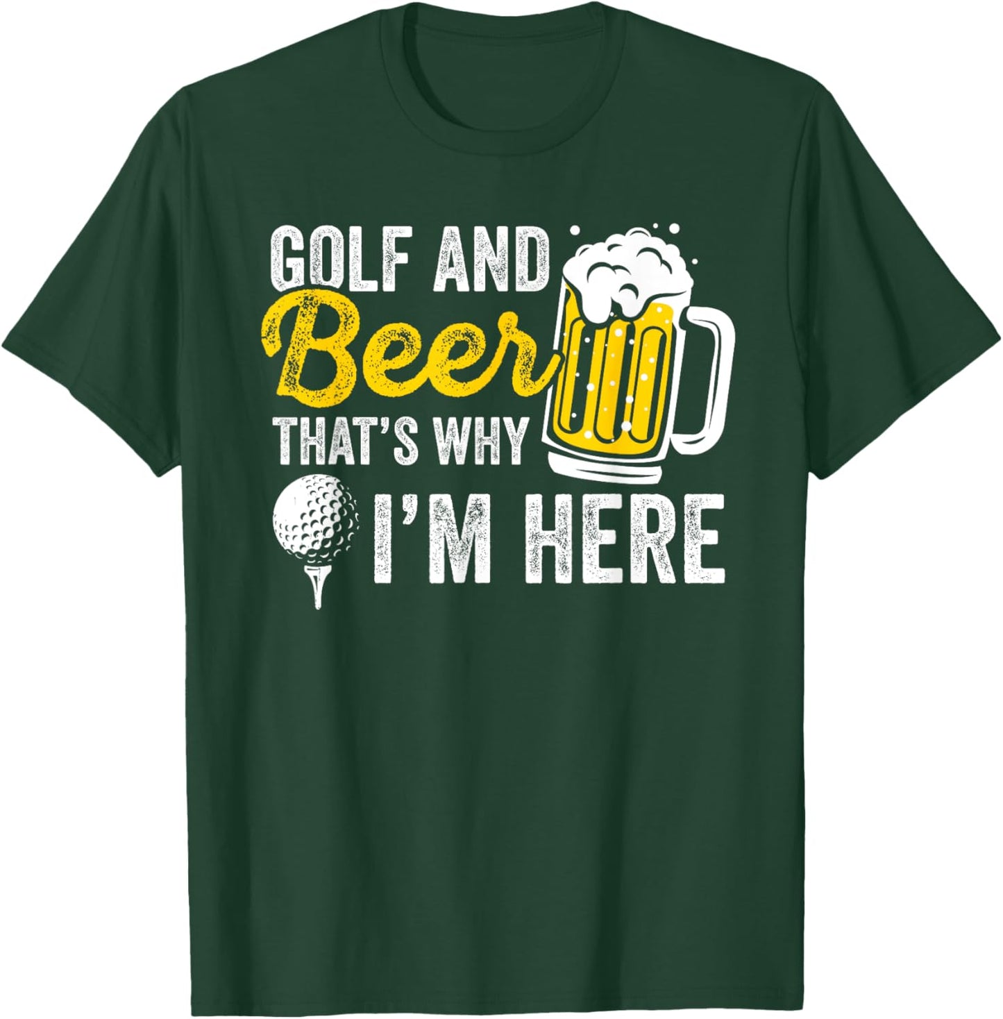 Golf And Beer That's Why I'm Here Golfer Golf Player T-Shirt - T-Shirt | Forest