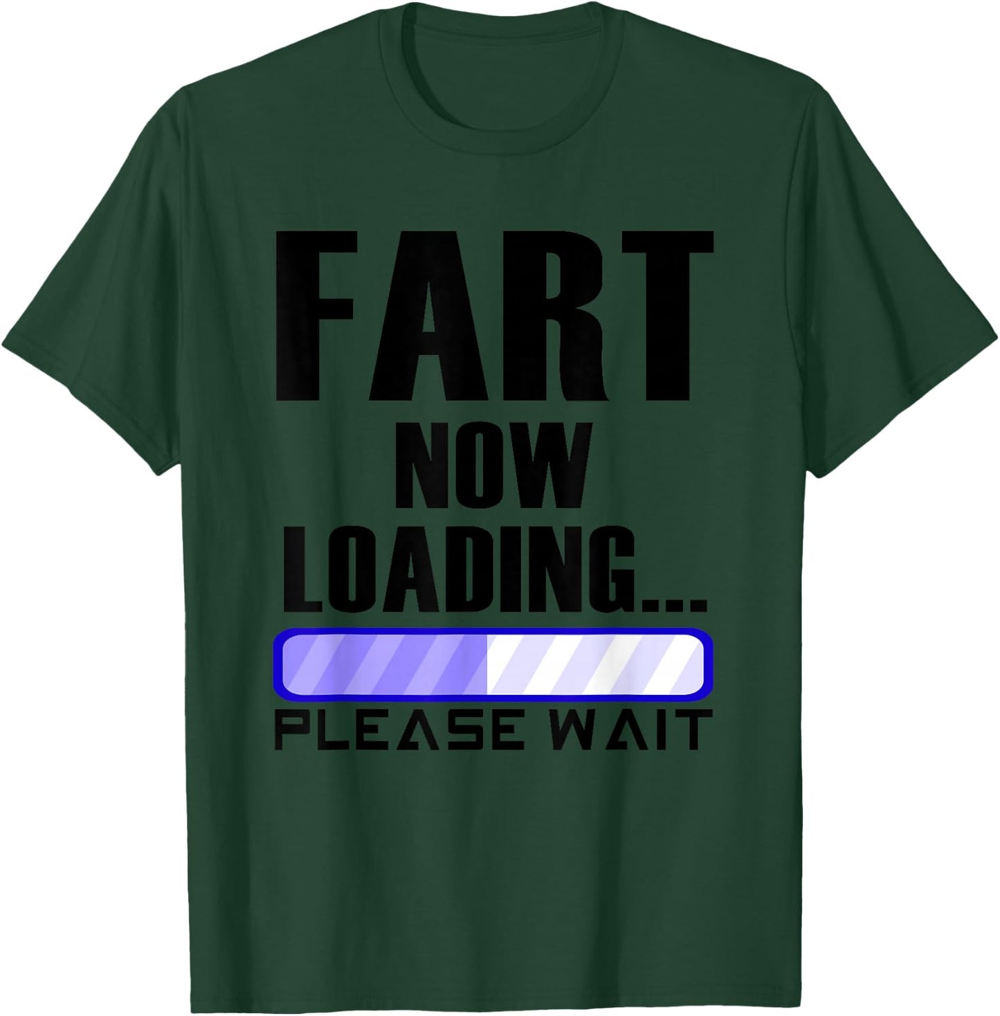 Fart Now Loading funny dad joke T-Shirt - T-Shirt | Forest