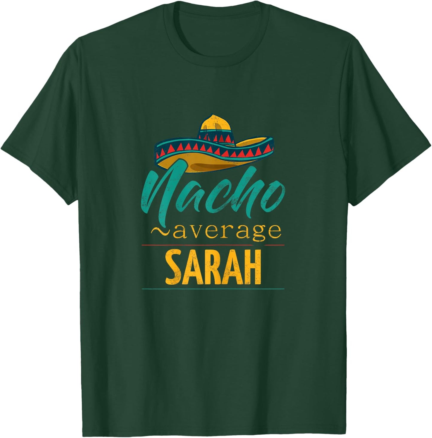 Nacho Average Sarah Gift Funny Cinco De Mayo Sombrero T-Shirt - T-Shirt | Forest
