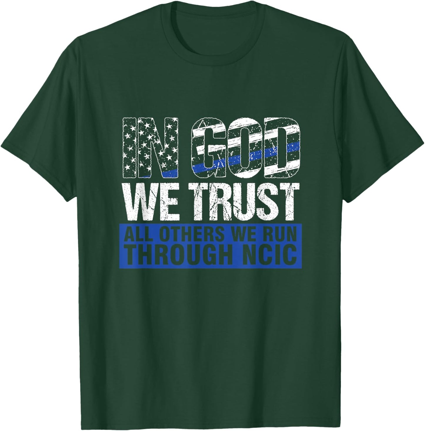 Crime Investigator In God We Trust We Run Through NCIC T-Shirt - T-Shirt | Forest