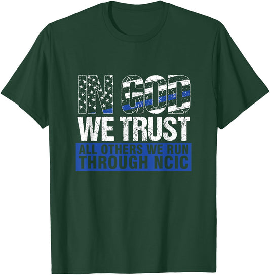 Crime Investigator In God We Trust We Run Through NCIC T-Shirt - T-Shirt | Forest