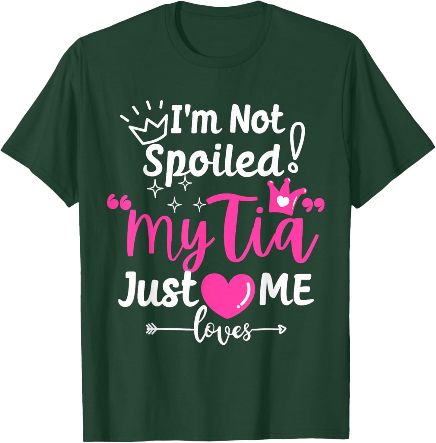 I'm Not Spoiled My Tia Just Loves Me Aunt Team Kids Matching T-Shirt - T-Shirt | Forest