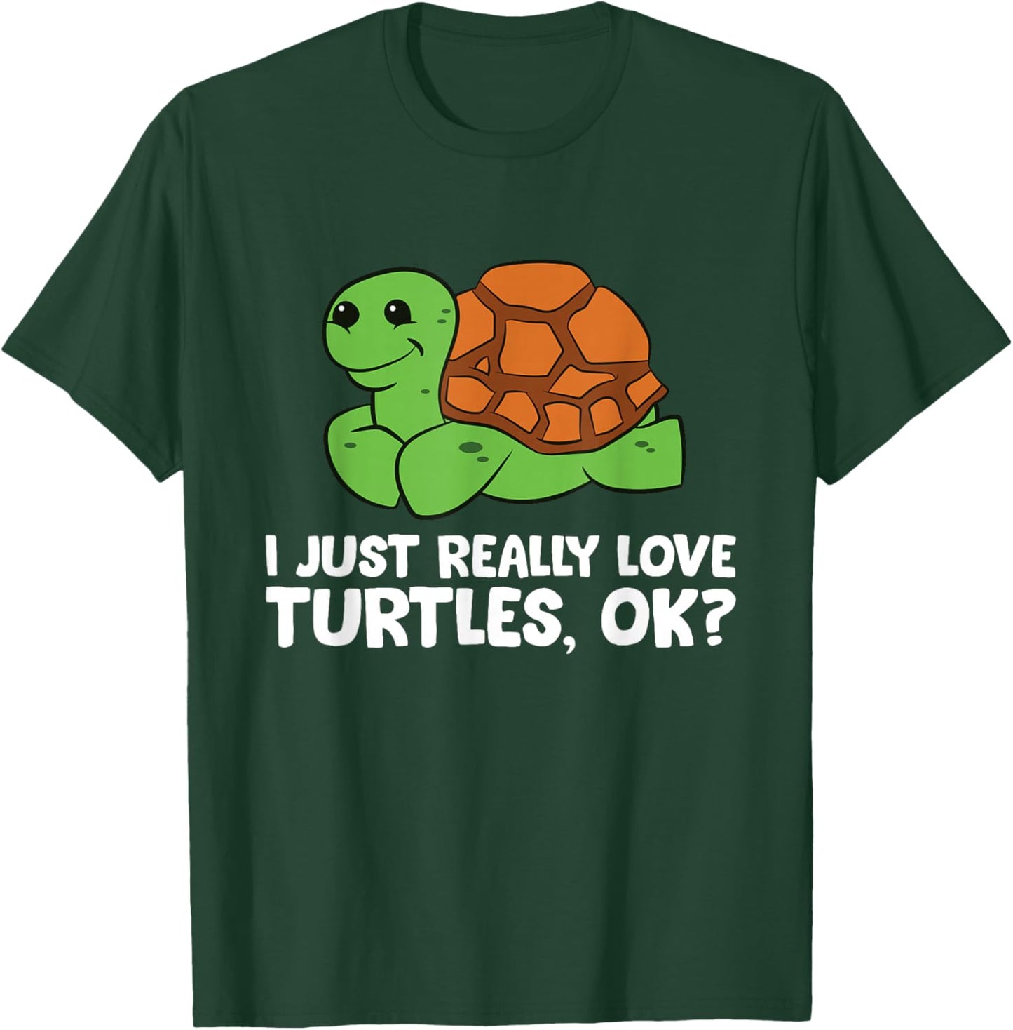 I Just Really Like Turtles, Okay Funny Turtle Lover T-Shirt - T-Shirt | Forest