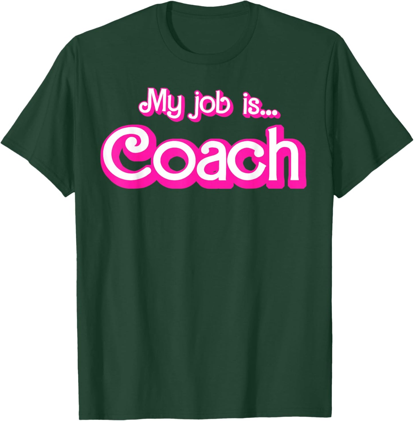 My Job Is Coach T-Shirt - T-Shirt | Forest