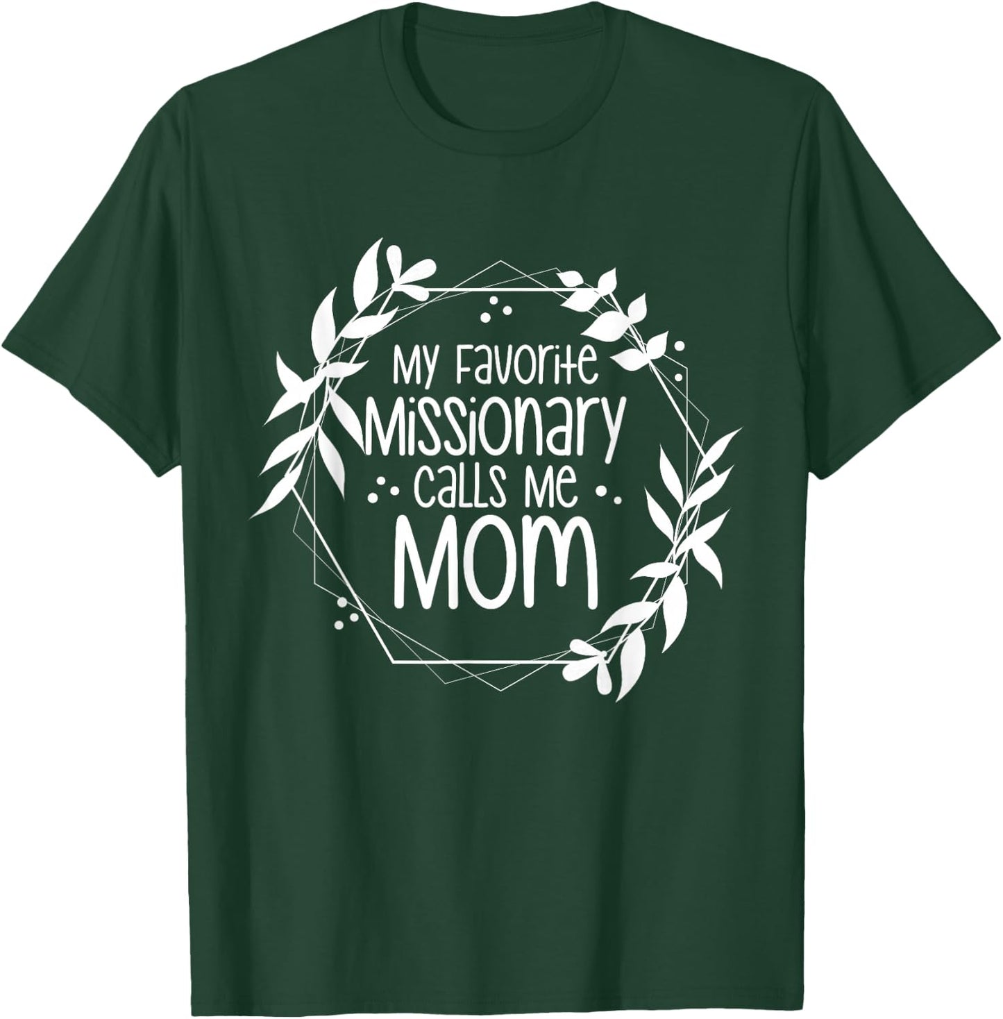 My Favorite Missionary Calls Me Mom T-Shirt - T-Shirt | Forest