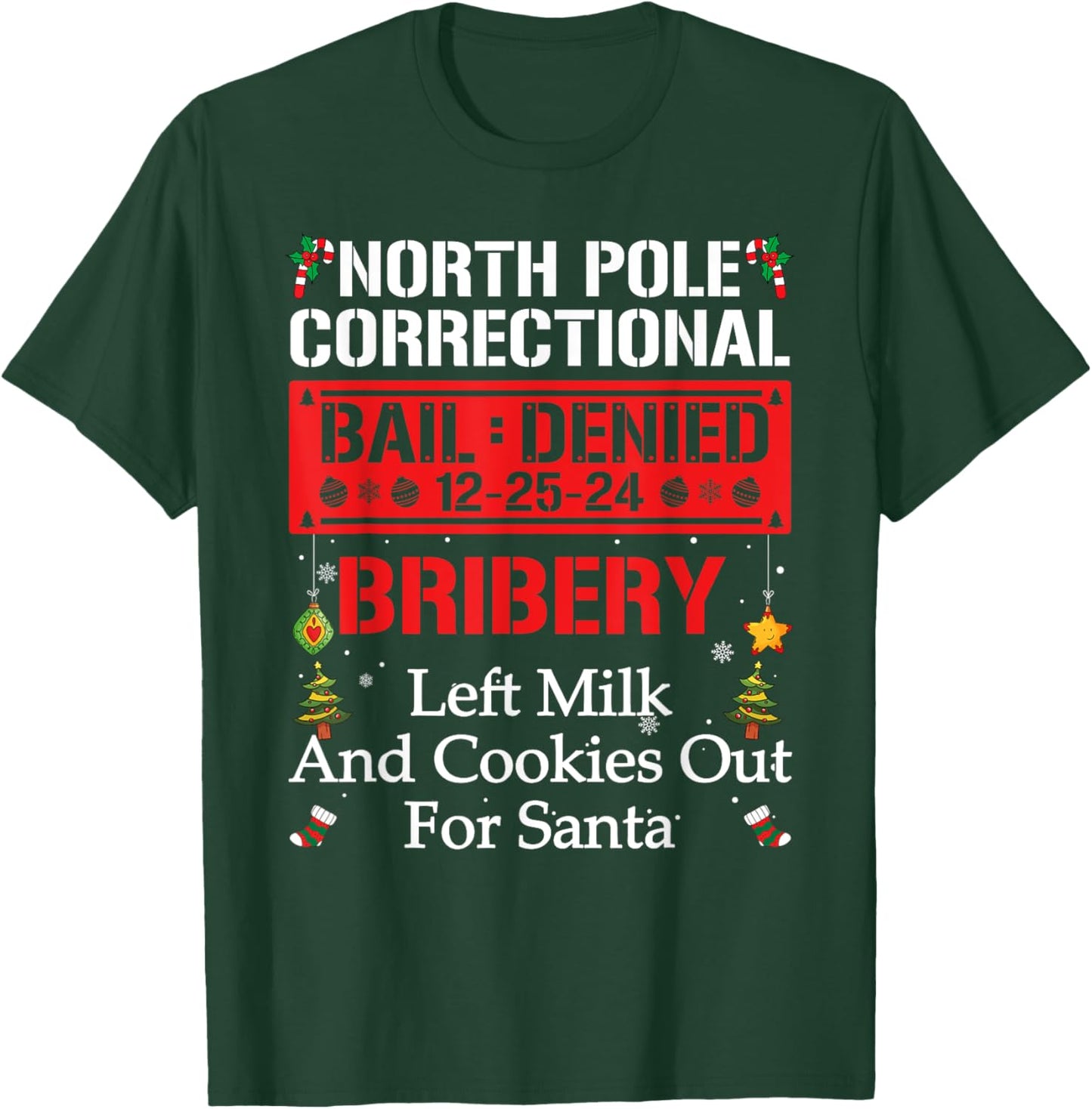 North Pole Correctional BRIBERY Left Milk And Cookies Out T-Shirt - T-Shirt | Forest