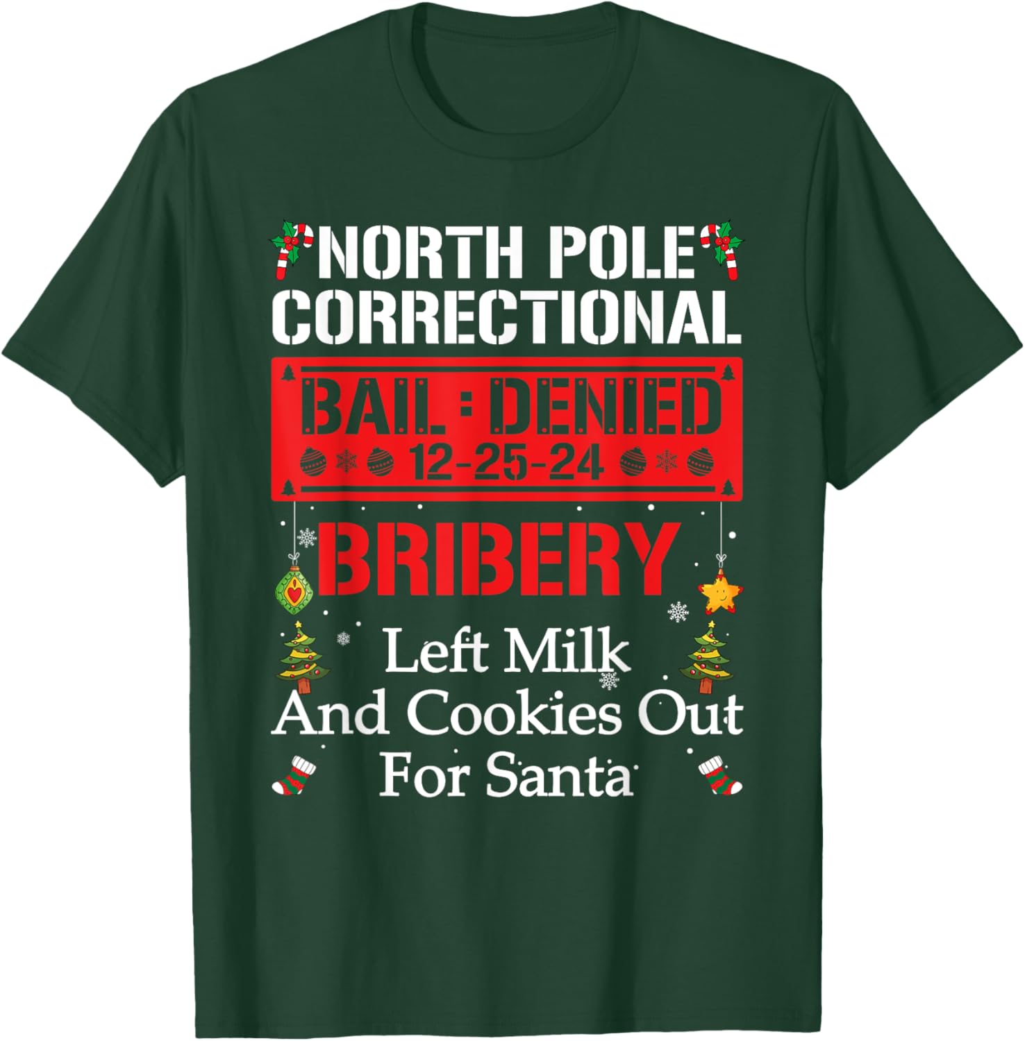 North Pole Correctional BRIBERY Left Milk And Cookies Out T-Shirt - T-Shirt | Forest