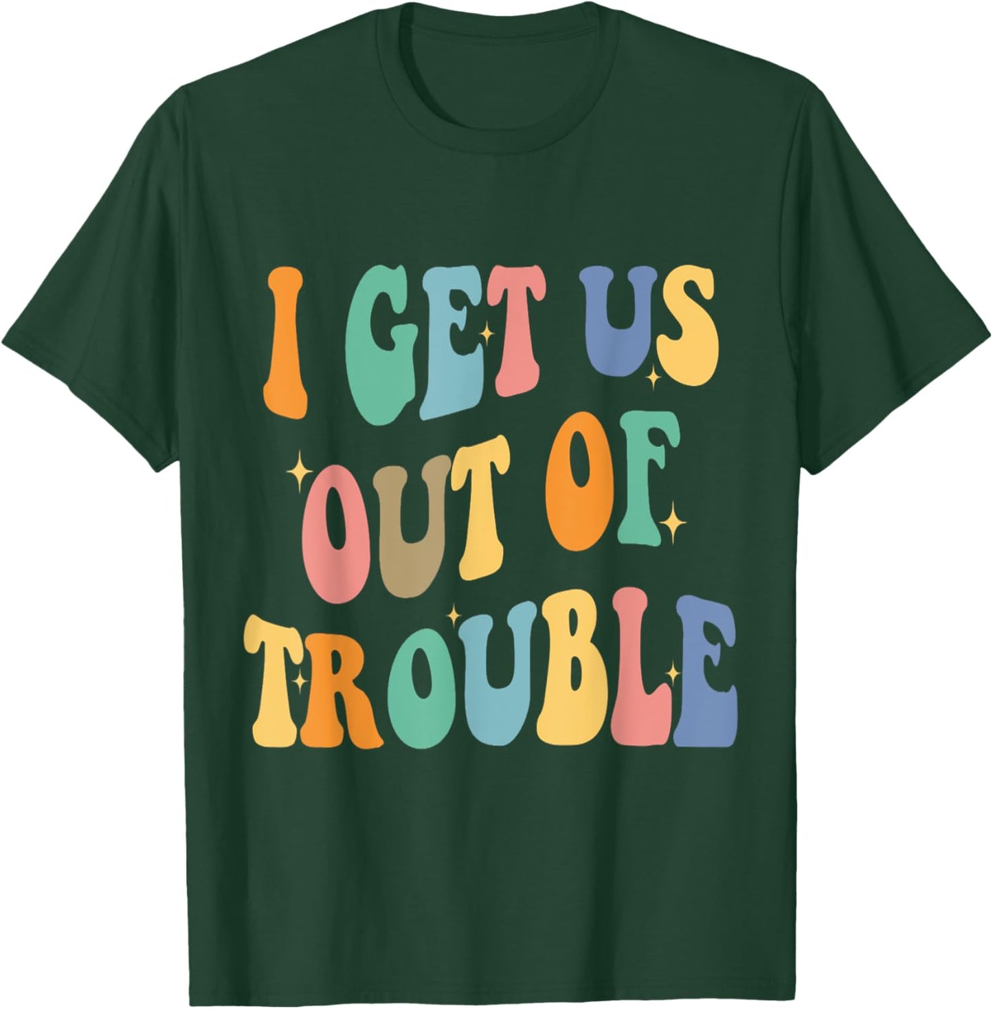 I Get Us Into Out of Trouble Set Matching Couples Women Men T-Shirt - T-Shirt | Forest