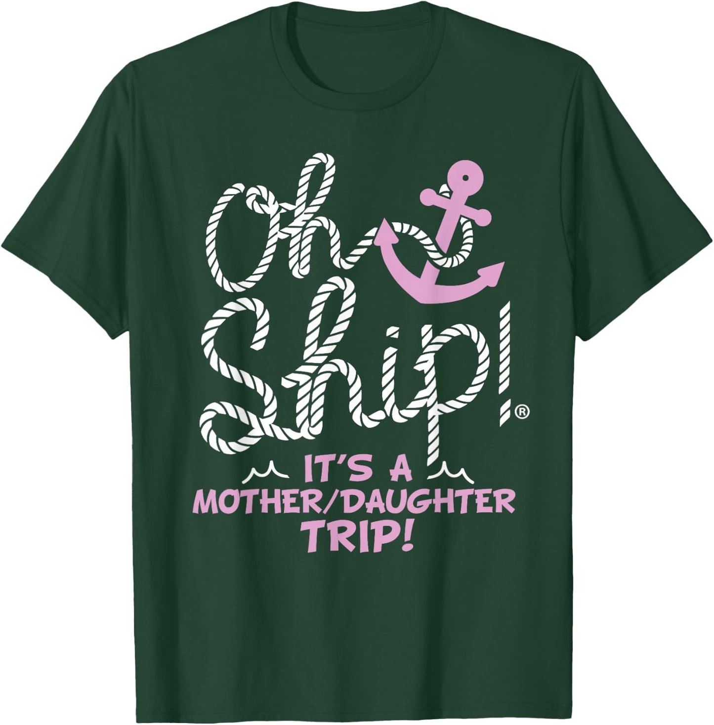 Oh Ship It's a Mother Daughter Trip - Mother Daughter Cruise T-Shirt - T-Shirt | Forest