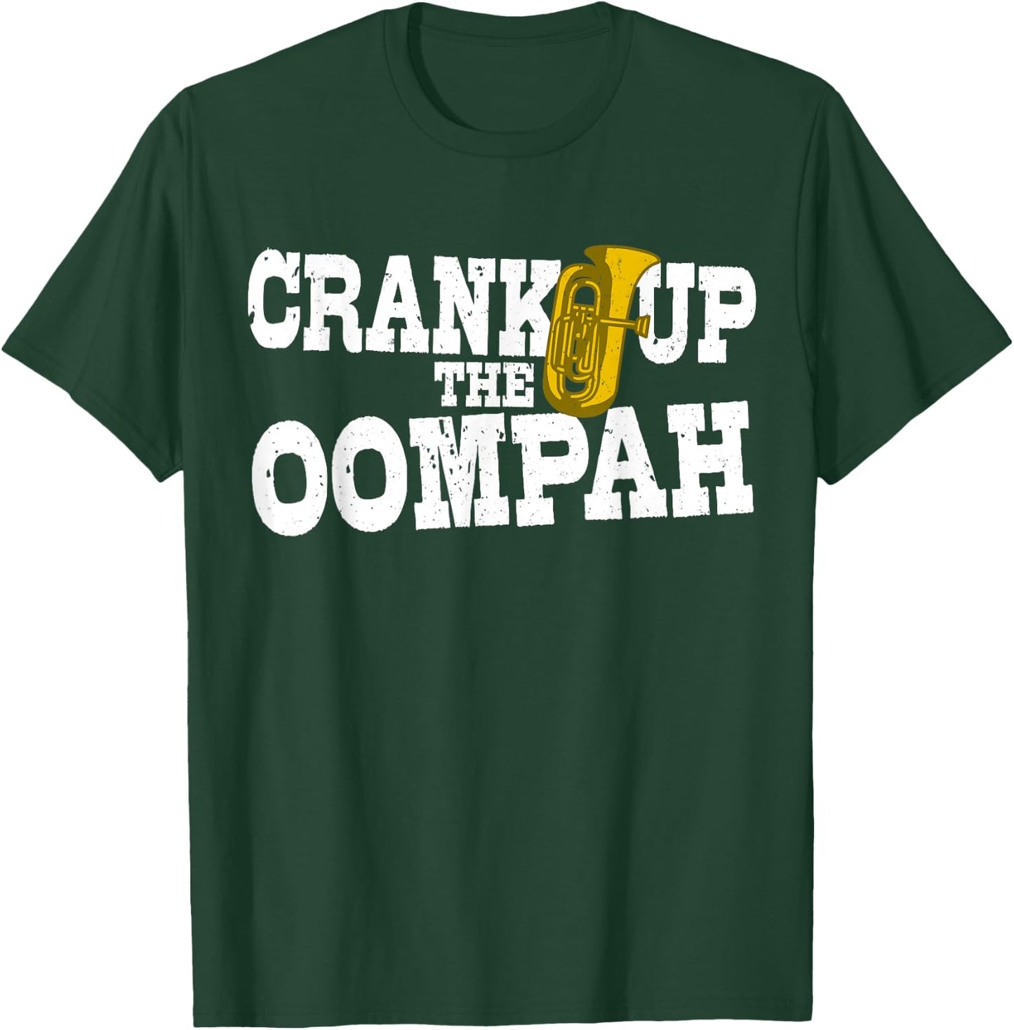Crank Up The Oompah Polka Music Oktoberfest for Tuba Players T-Shirt - T-Shirt | Forest