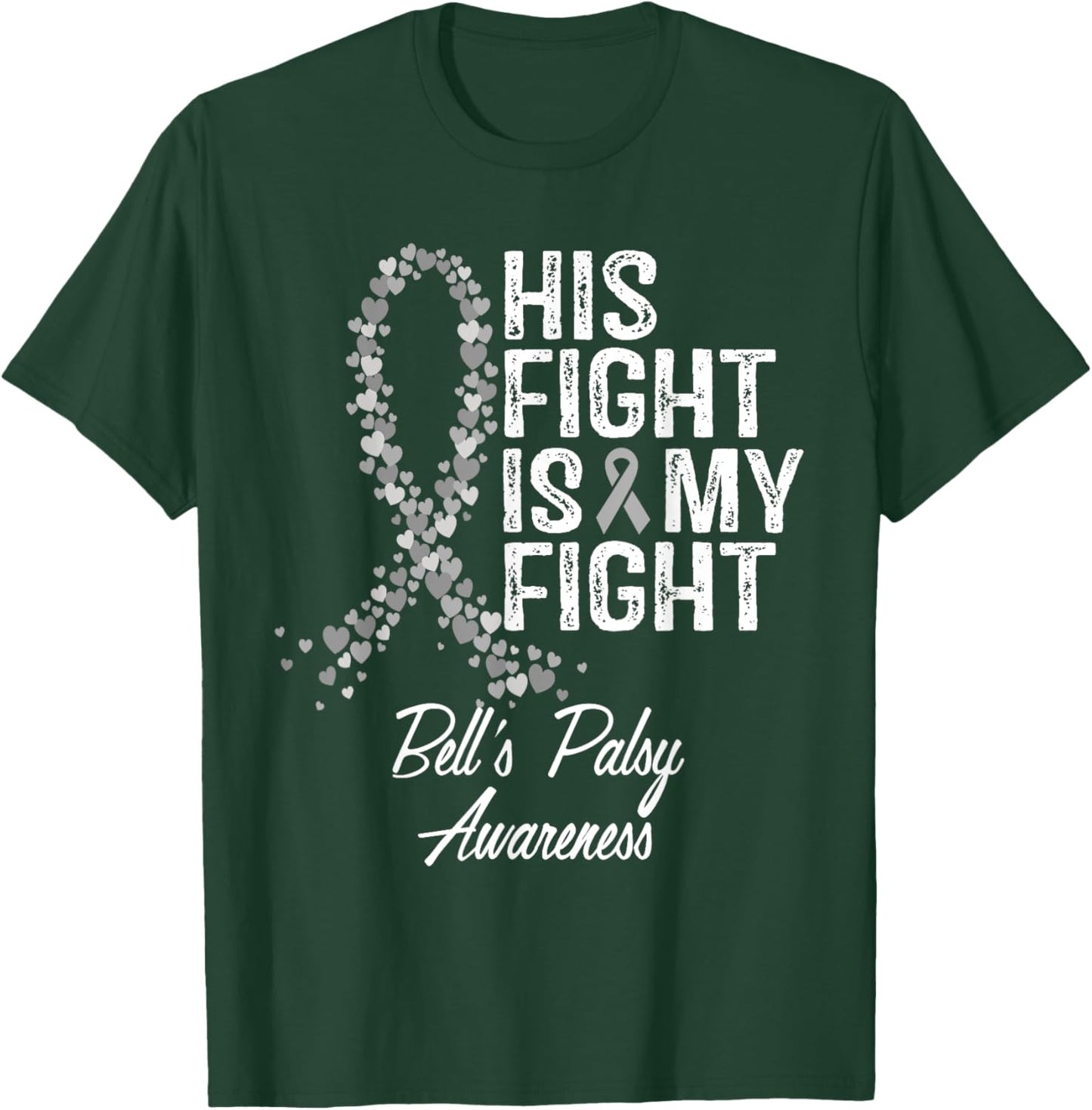 Bell's Palsy Awareness His Fight Fighter Warrior Support T-Shirt - T-Shirt | Forest