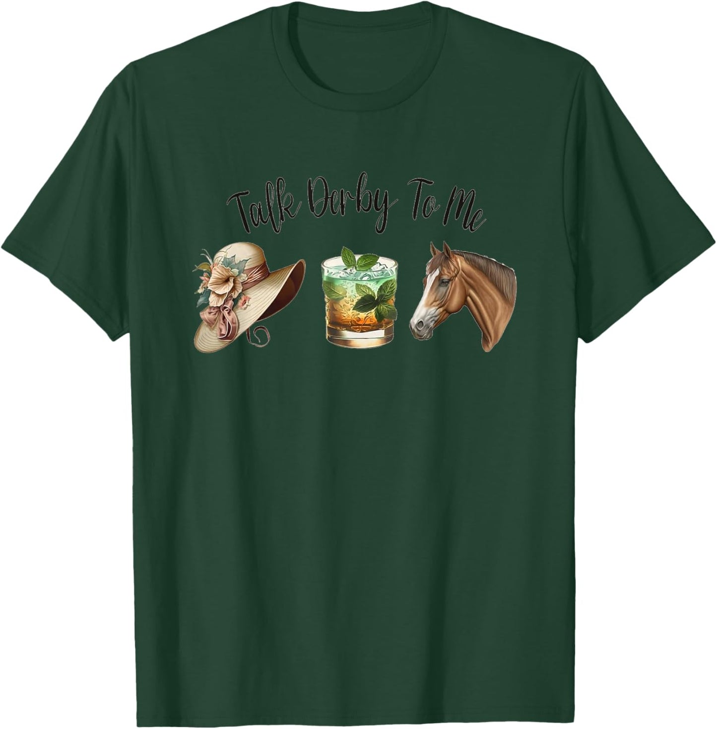 Talk Derby To Me | Mint Juleps | Derby Horse Racing T-Shirt - T-Shirt | Forest
