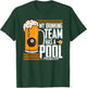My Drinking Team Has A Pool Problem Billiard T-Shirt - T-Shirt | Forest