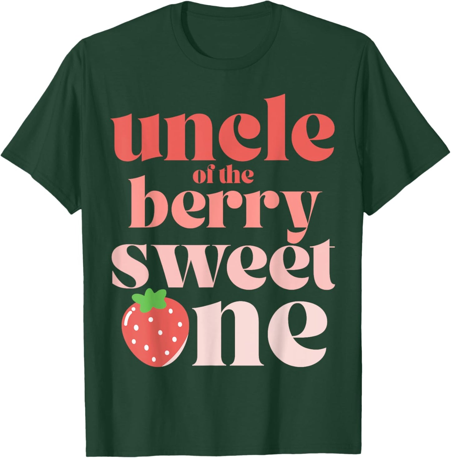 Uncle of the Berry Sweet One Strawberry T-Shirt - T-Shirt | Forest