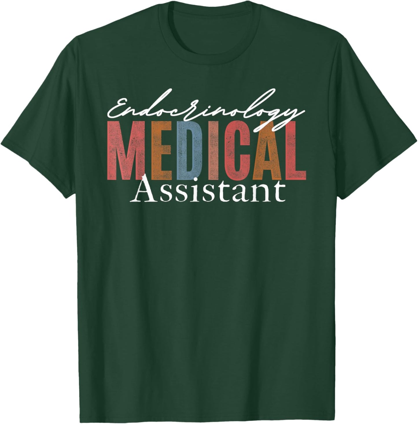 Endocrinology Medical Assistant Endocrine Nurse Appreciation T-Shirt - T-Shirt | Forest