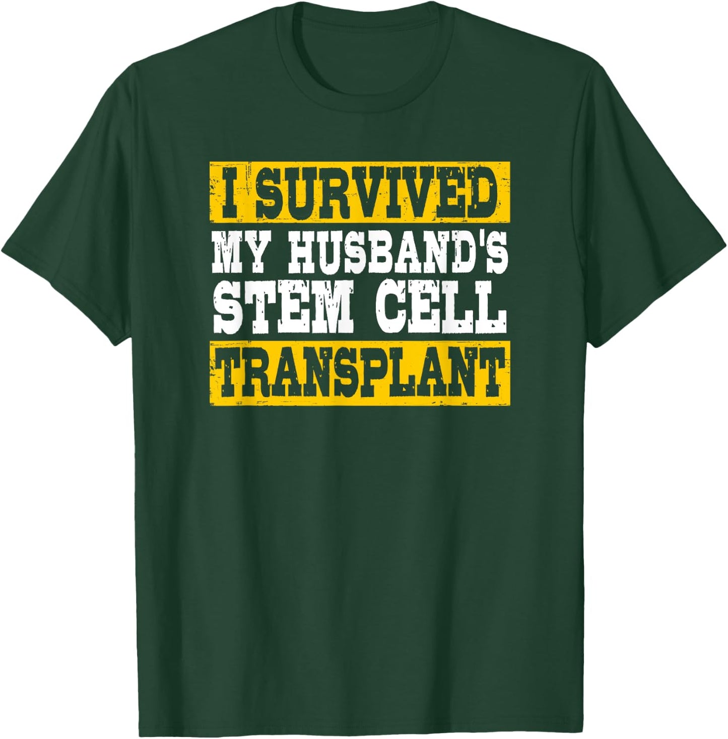 I Survived My Husband's Stem Cell Transplant Supportive Wife T-Shirt - T-Shirt | Forest