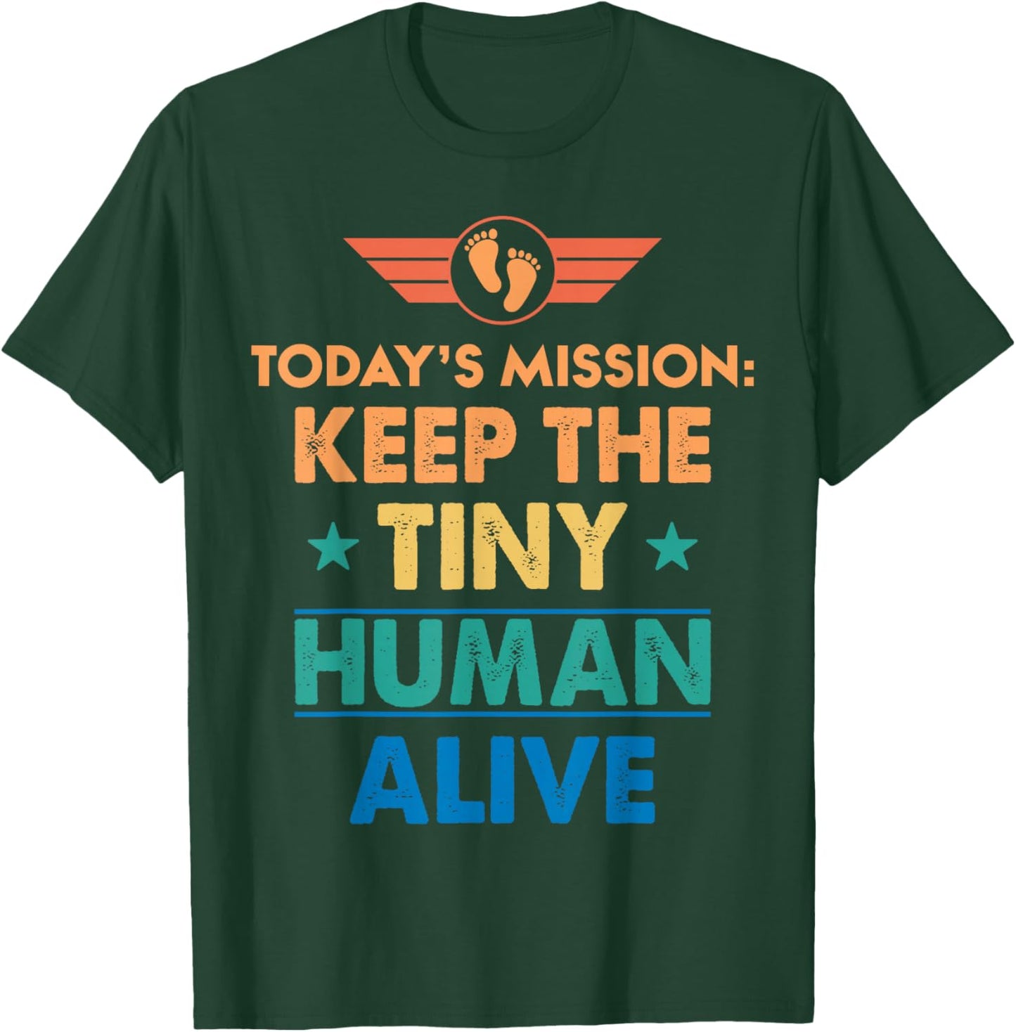 New Dad Est Keep Tiny Human Alive First Time Father's Day T-Shirt - T-Shirt | Forest