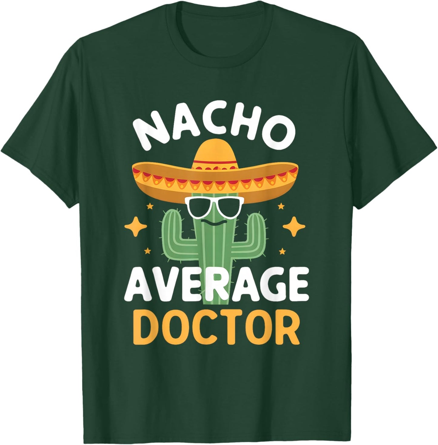 Funny Nacho Average Doctor Cinco De Mayo Mexican Fiesta T-Shirt - T-Shirt | Forest