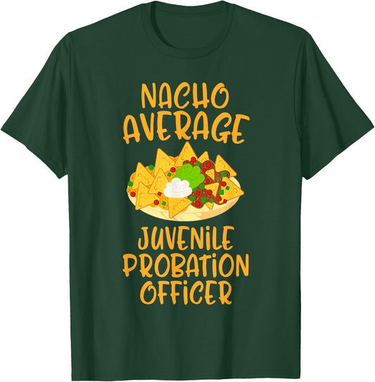 Cinco De Mayo Nacho Average Juvenile Probation Officer Gift T-Shirt - T-Shirt | Forest