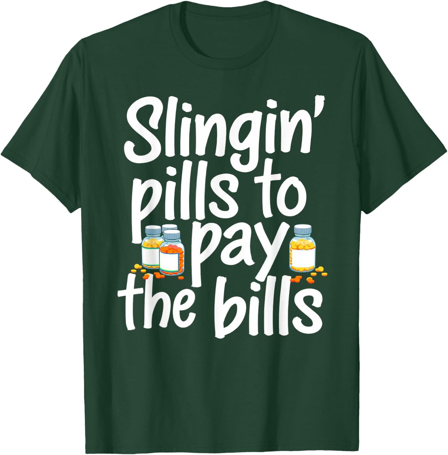 Slinging' Pills To Pay The Bills Pharmacist Funny Pharmacy T-Shirt - T-Shirt | Forest