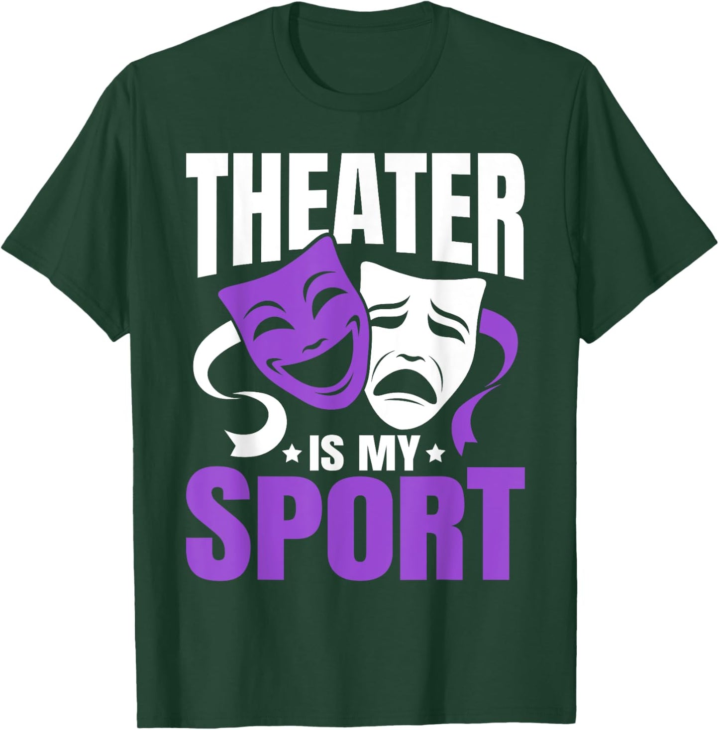 Theatre is My Sport Funny Theater Nerd Musical Geek Novelty T-Shirt - T-Shirt | Forest