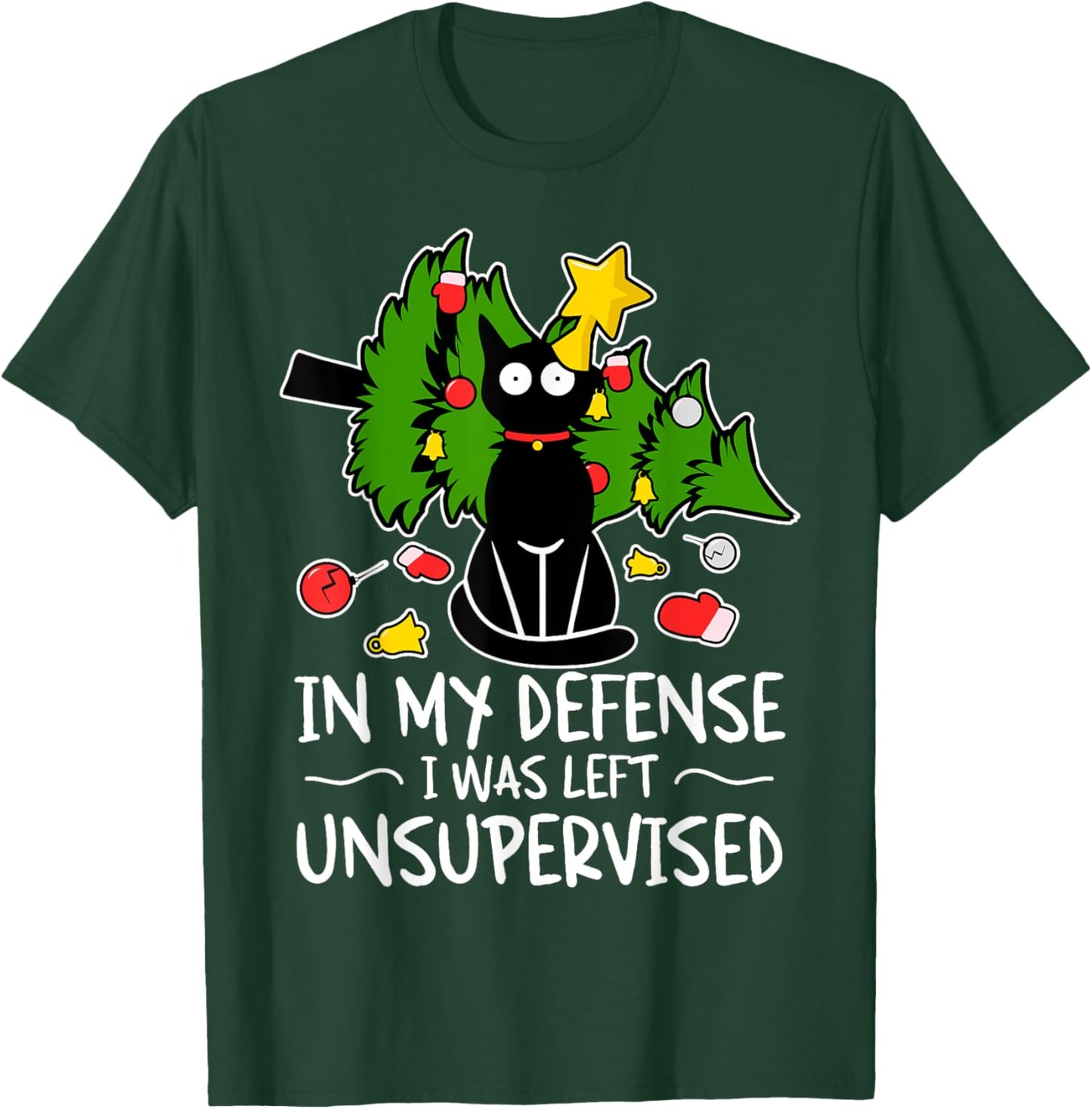 In My Defense, I Was Left Unsupervised Funny Cat Christmas T-Shirt - T-Shirt | Forest