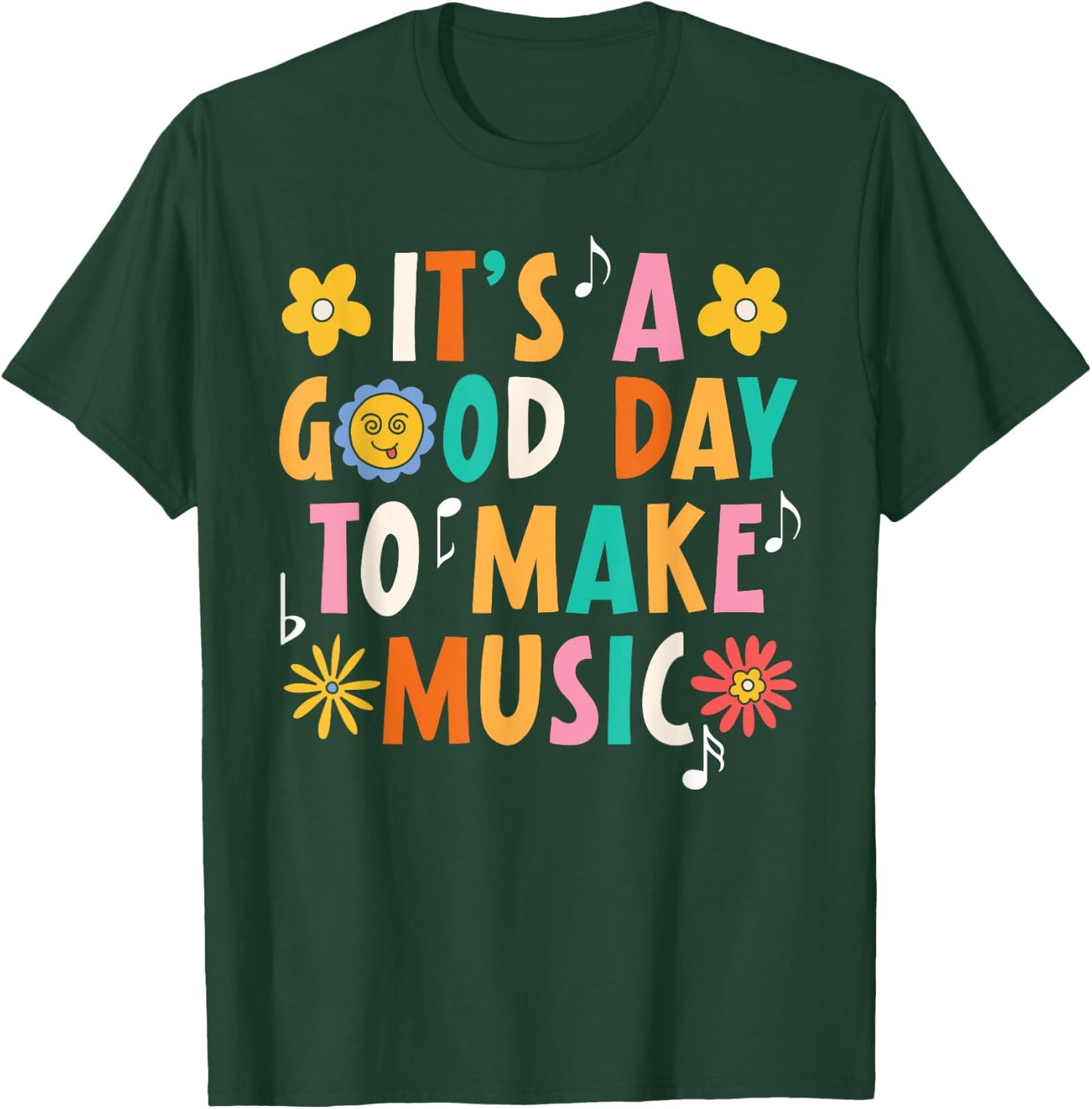 It's A Good Day To Make Music Musician Music Teacher T-Shirt - T-Shirt | Forest
