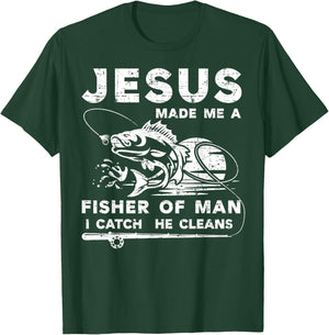 Jesus Made Me a Fisher Of Man I Catch He Cleans Fisherman T-Shirt - T-Shirt | Forest