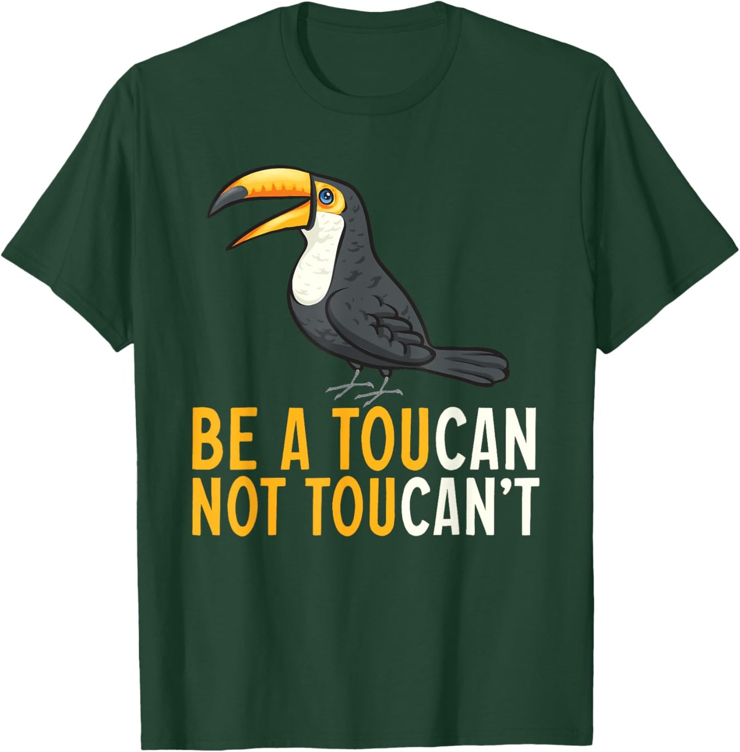 Be A Toucan Not A Toucan't Rainforest Toucan Bird T-Shirt - T-Shirt | Forest