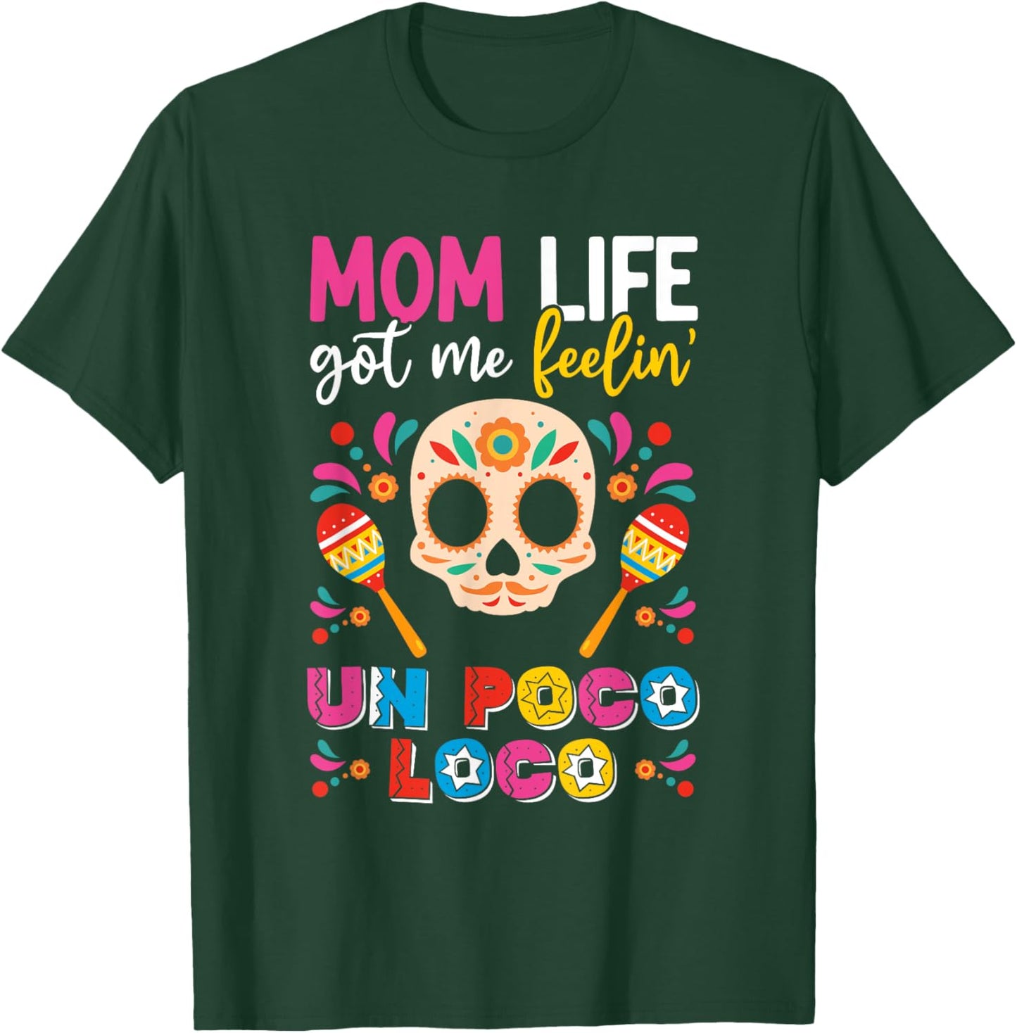 Mom Life Got Me Feeling Poco Loco Mexican Mothers Day T-Shirt - T-Shirt | Forest