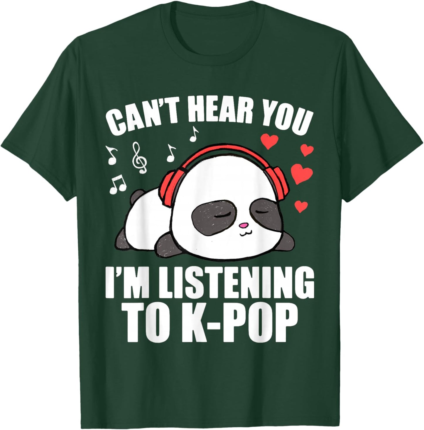 I Can't Hear You I'm Listening to K-Pop Music Kawaii Panda T-Shirt - T-Shirt | Forest