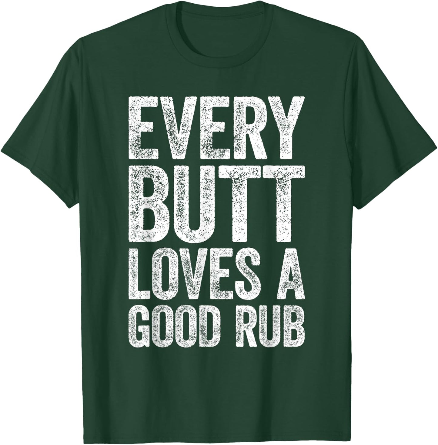 Every Butt Loves A Good Rub BBQ Smoker Shirt T-Shirt - T-Shirt | Forest