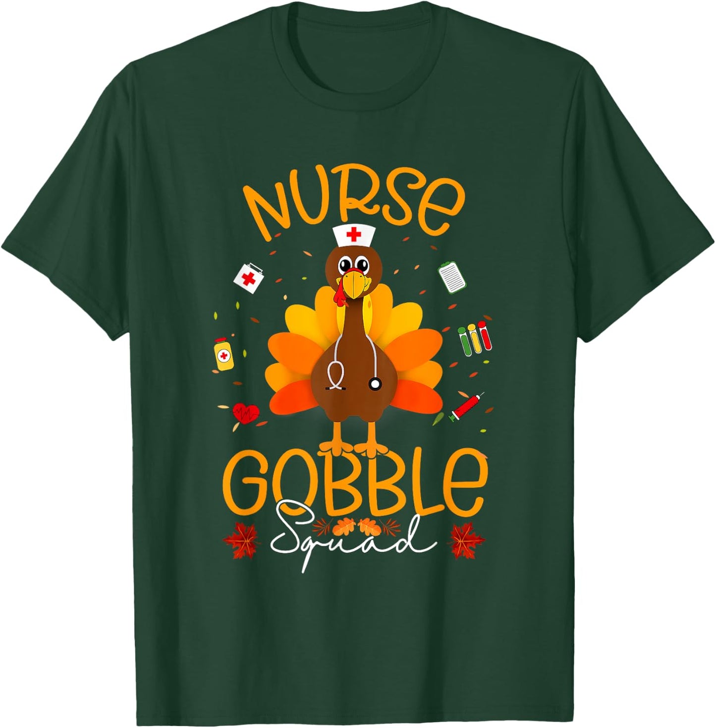 Nurse Turkey Gobble Squad Rn Fnp Er Nurse Thanksgiving T-Shirt - T-Shirt | Forest