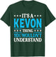 It's A Kevon Thing Wouldn't Understand Personal Name Kevon T-Shirt - T-Shirt | Forest